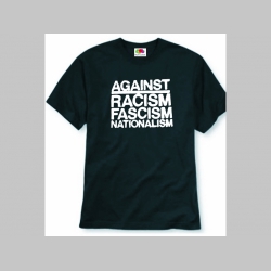 Against Racism, Fascism, nationalism pánske tričko 100%bavlna značka Fruit of The Loom